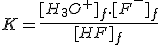 K=\frac{[H_3O^+]_f.[F^-]_f}{[HF]_f}